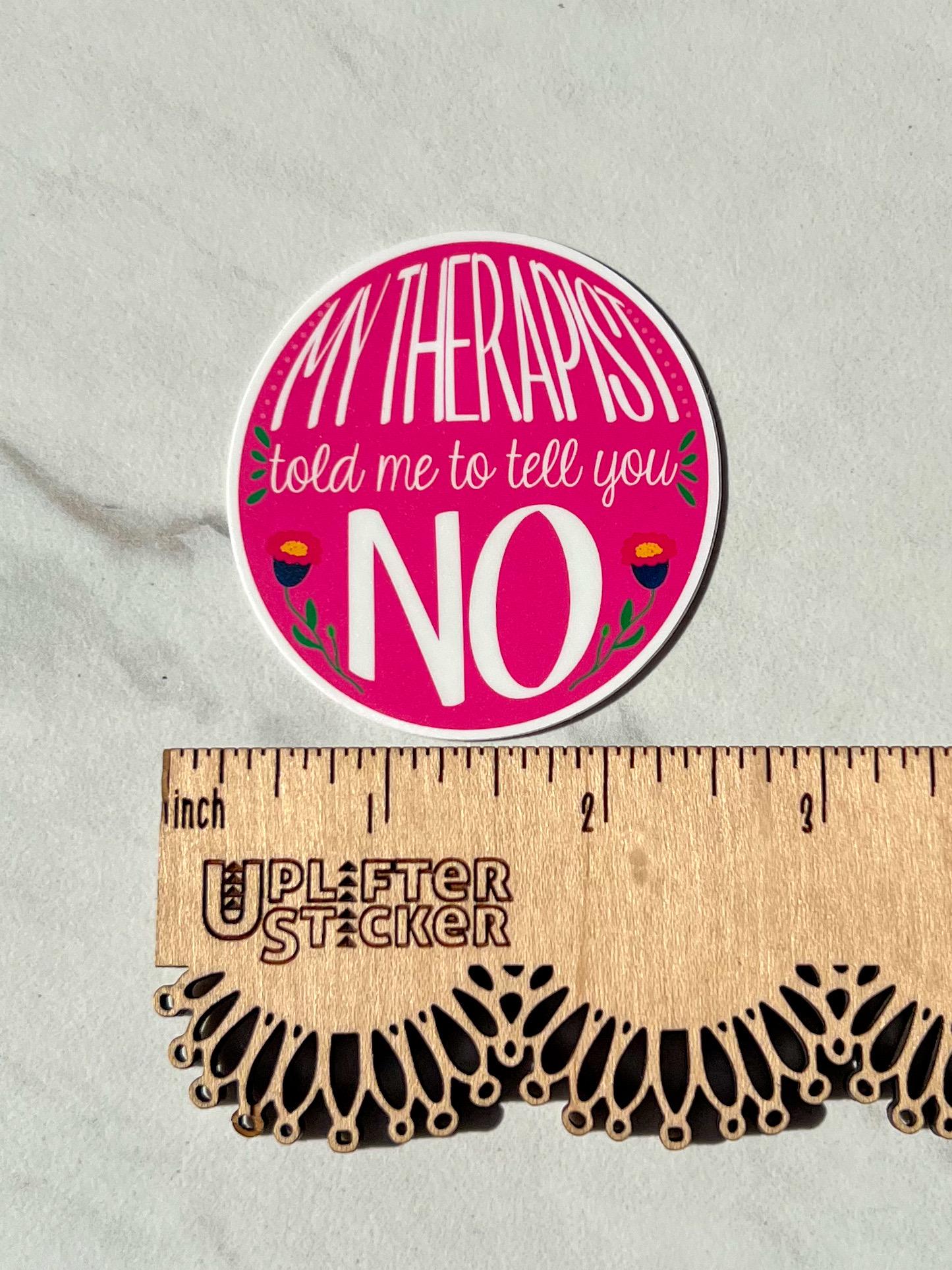 My therapist told me to tell you no sticker, boundaries sticker, therapy sticker, social worker sticker, mental health sticker