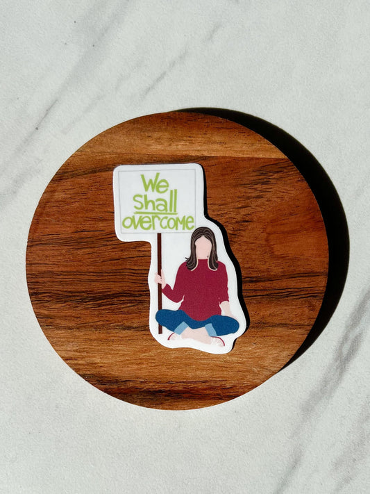 We shall overcome sticker, feminist sticker, gloria steinem sticker, feminist rage sticker, nasty woman