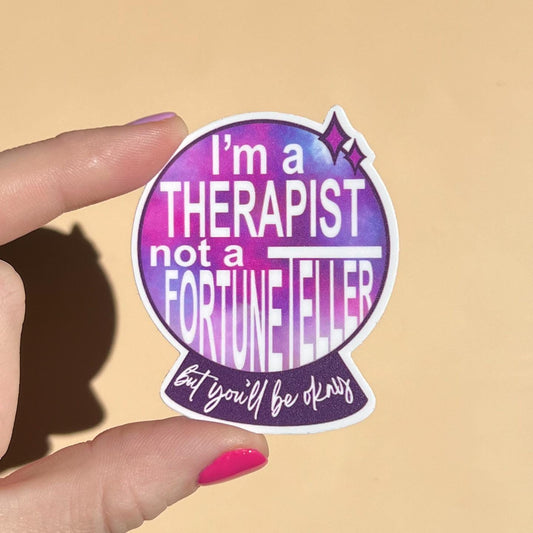 I'm a therapist, not a fortune teller sticker, mental health sticker, waterproof sticker, water bottle sticker, therapy, you'll be ok