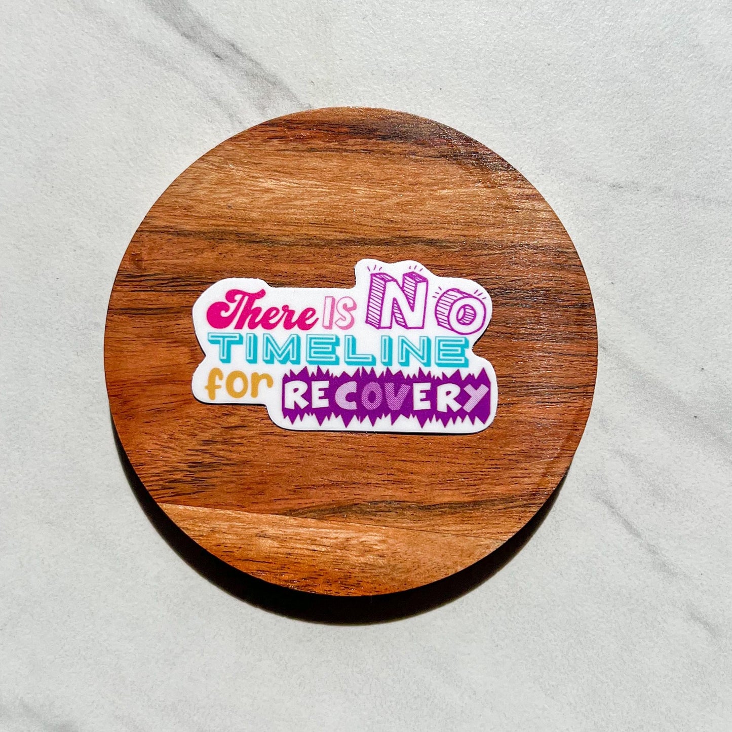 There is no timeline for recovery sticker, water resistant sticker, mental health, NEDA sticker, mental health gift, AA sticker, NA sticker
