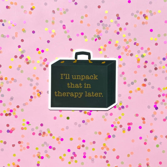 I’ll unpack that in therapy later sticker, therapy sticker, mental health sticker, gift for girlfriend, gift for boyfriend, stocking stuffer