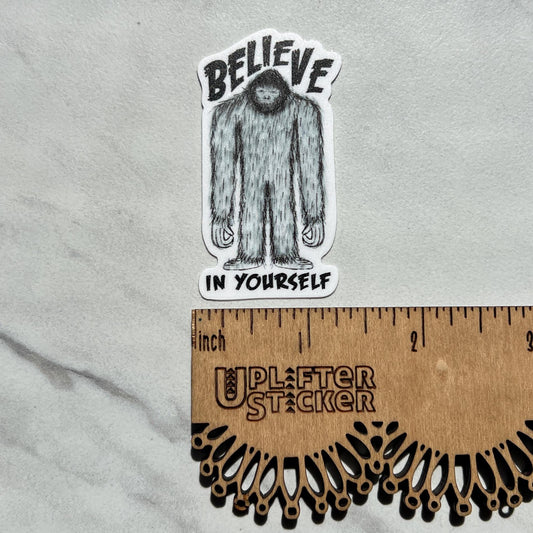Believe in yourself sticker, waterproof sticker, anxiety sticker, therapy sticker, therapist sticker, Bigfoot sticker, Cryptid sticker