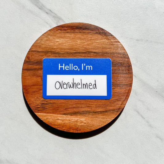 Hello, I'm overwhelmed name tag sticker, mental health sticker, gift for mom, stocking stuffer, self love, gift idea