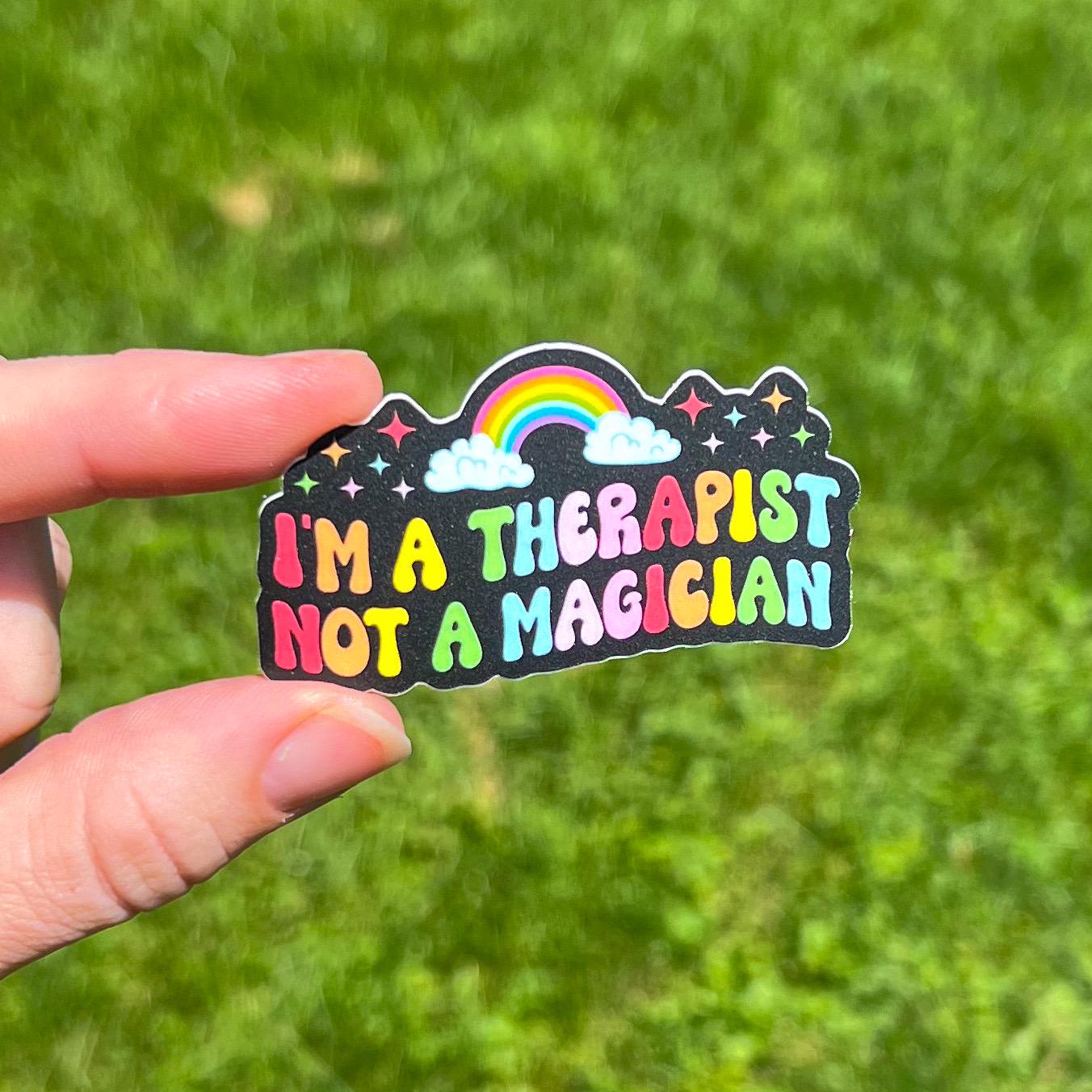 I’m a therapist, not a magician sticker, therapy sticker, mental health sticker, gift for therapist, stocking stuffer, funny sticker