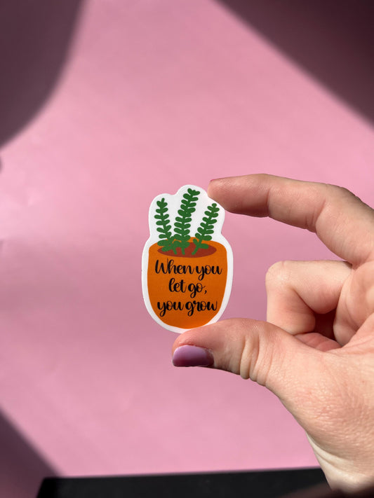 When you let go, you grow sticker, water resistant sticker, water bottle sticker, plant sticker, let it go, recovery, mental health
