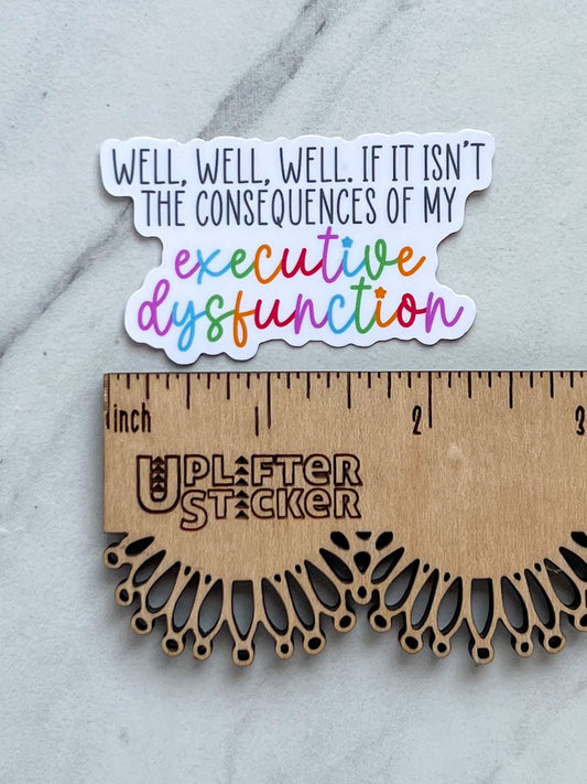 If it isn’t the consequences sticker, adhd sticker, executive function sticker, executive dysfunction sticker, therapy sticker, dopamine