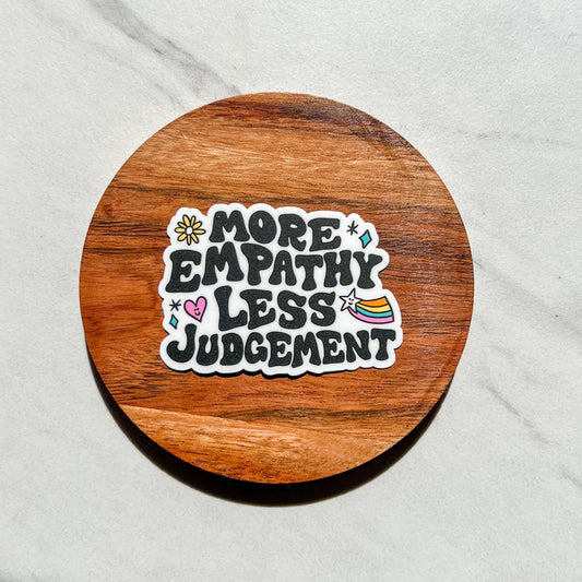 More empathy less judgement sticker, mental health sticker, empath sticker, therapist gift, stocking stuffer, teacher gift, compassion