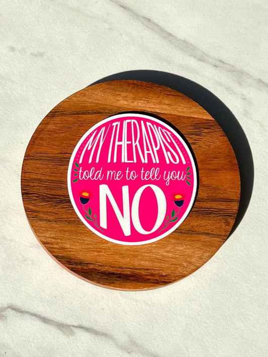 My therapist told me to tell you no sticker, boundaries sticker, therapy sticker, social worker sticker, mental health sticker