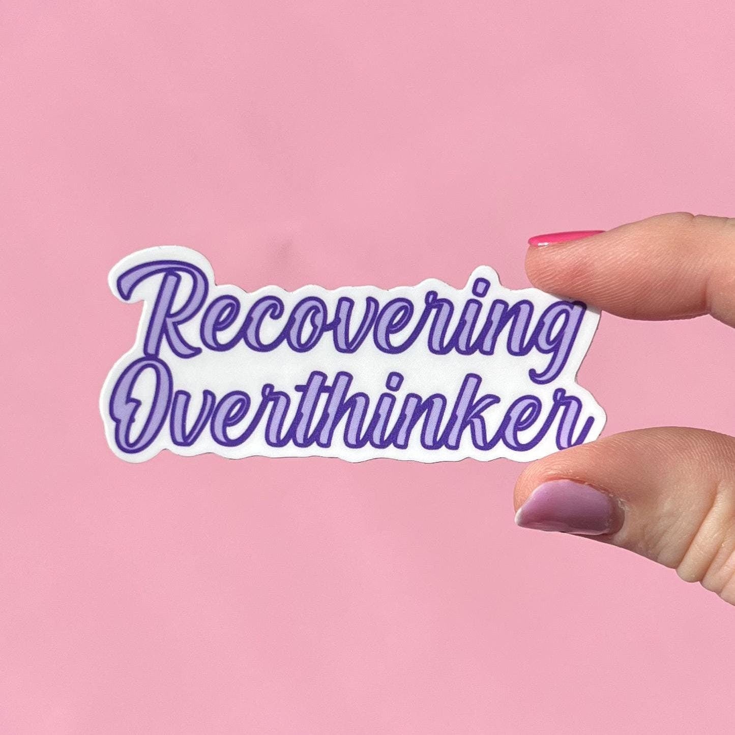 Recovering overthinker sticker, mental health sticker, stocking stuffer, mental health gift, self love sticker, perfectionist gift