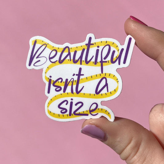 Beautiful isn’t a size sticker, positive affirmation, eating disorder recovery, mental health sticker, body positive sticker, NEDA sticker