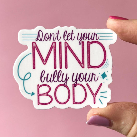 Don’t let your mind bully your body sticker, water resistant sticker, NEDA sticker, ED recovery, mental health laptop sticker, therapy gift