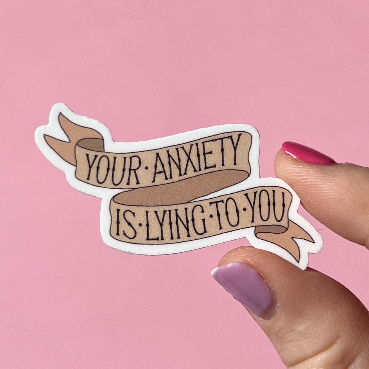 Your anxiety is lying to you sticker, mental health sticker, anxiety sticker