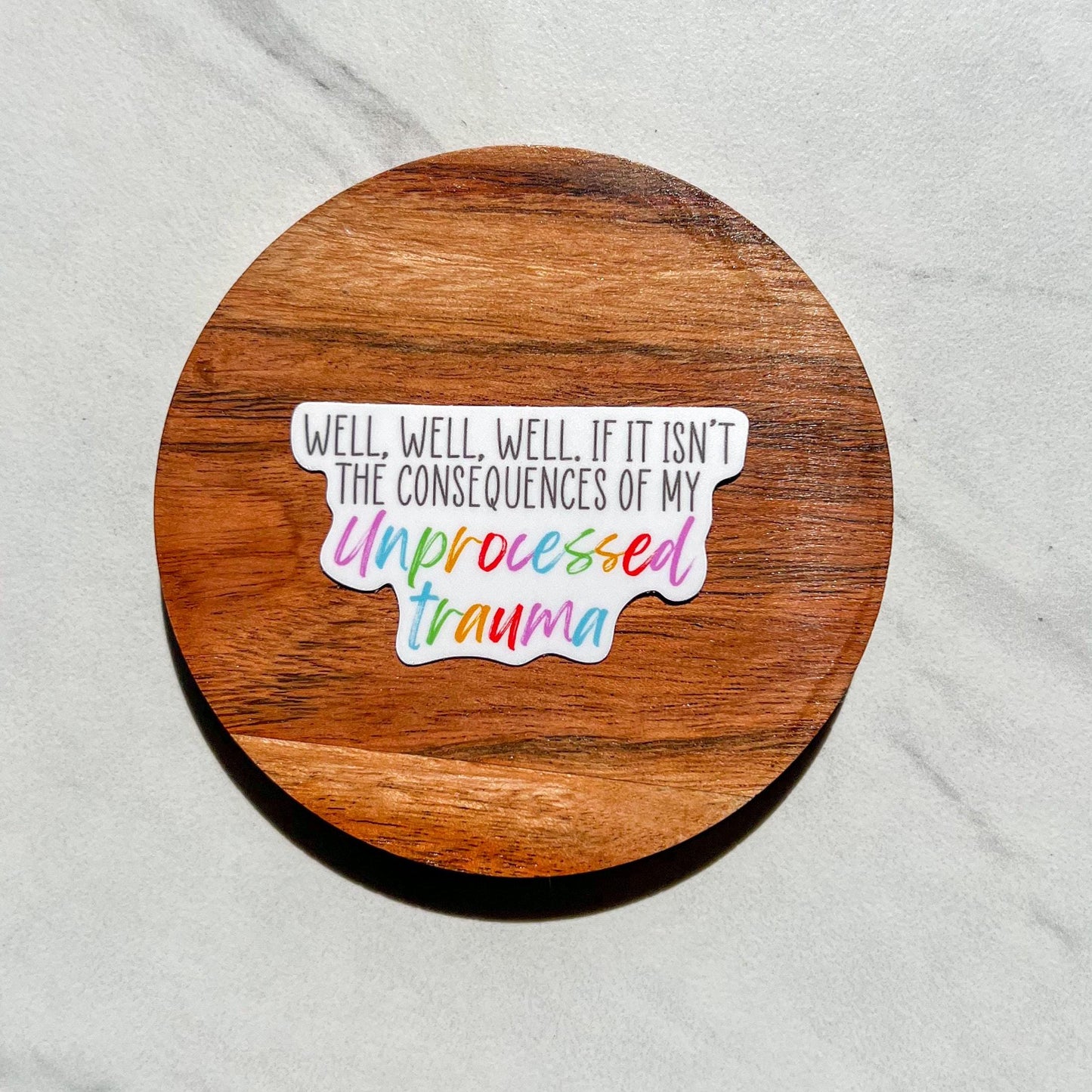 Well Well well if it isn't the consequences of my unprocessed trauma sticker, therapy sticker, mental health sticker, gift for therapist