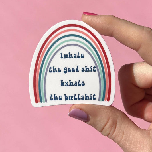 Inhale the good shit Exhale the bullshit sticker, water resistant sticker, laptop sticker, water bottle sticker, mental health, gift idea