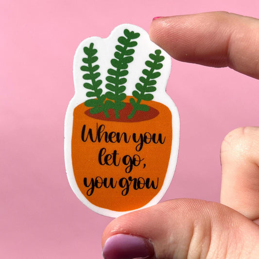 When you let go, you grow sticker, water resistant sticker, water bottle sticker, plant sticker, let it go, recovery, mental health