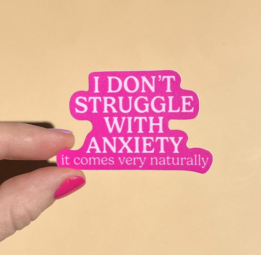 I don't struggle with anixety, it comes very naturally sticker, mental health sticker, waterproof sticker, water bottle sticker, adhd