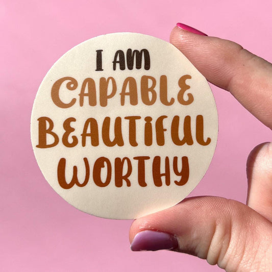 I am capable, beautiful, worthy Sticker, Water resistant sticker, mental health gift, stocking stuffer, recovery sticker, self esteem gift