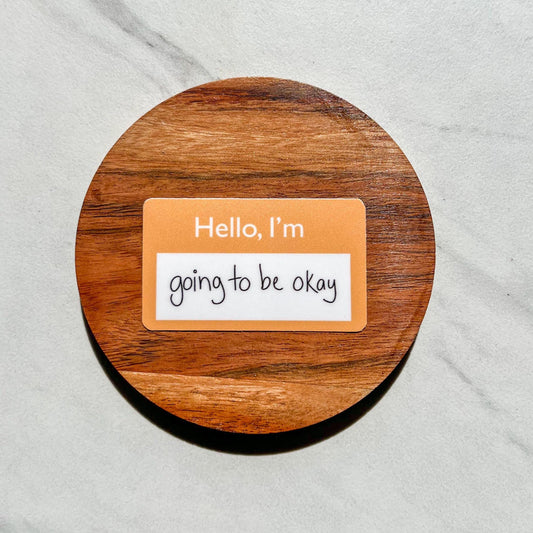 Going to be ok name tag sticker, mental health sticker, recovery sticker, mental health gift, invisible illness, PTSD recovery sticker
