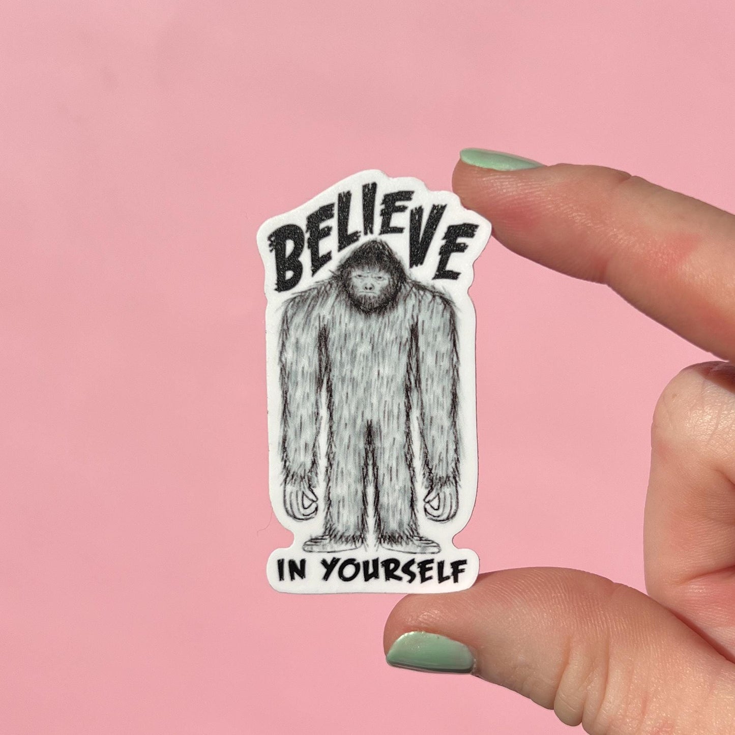 Believe in yourself sticker, waterproof sticker, anxiety sticker, therapy sticker, therapist sticker, Bigfoot sticker, Cryptid sticker