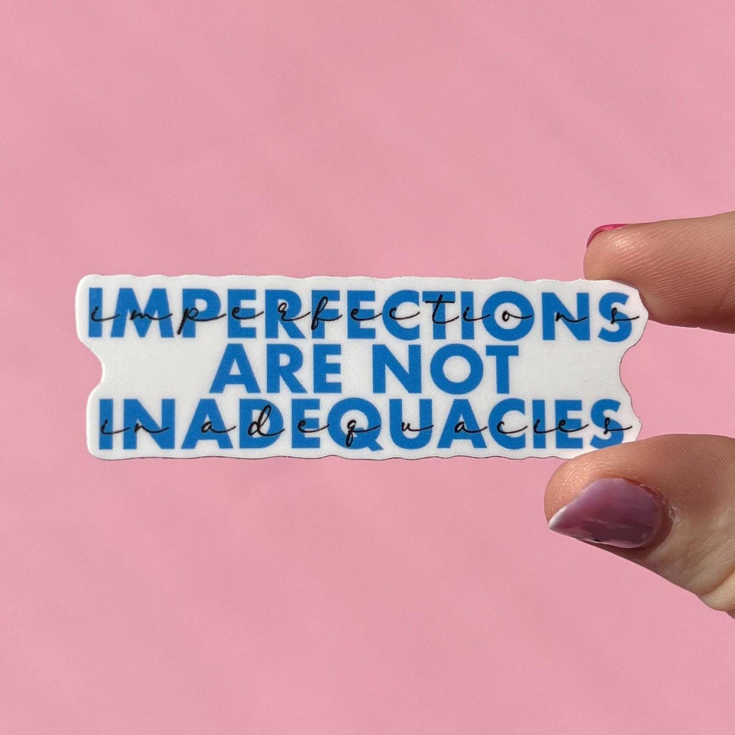 Imperfections are in inadequacies sticker, motivational stickers, inspirational sticker, mental health stickers, mental health gift, therapy