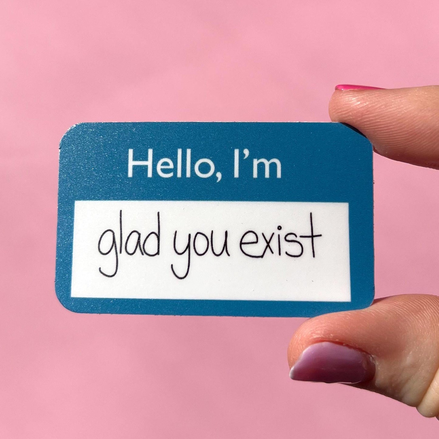 Glad you exist name tag sticker, mental health sticker, recovery sticker, mental health gift, invisible illness, suicide awareness sticker