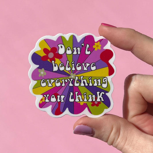 Don't believe everything you think sticker, self love sticker, self talk sticker, confidence sticker, hippie sticker, sticker gift