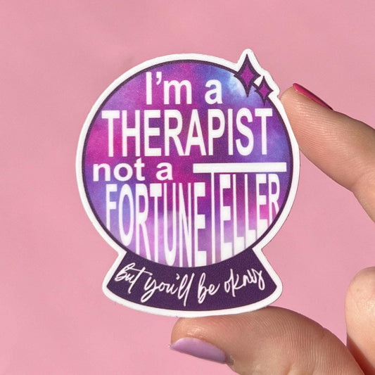 I'm a therapist, not a fortune teller sticker, mental health sticker, waterproof sticker, water bottle sticker, therapy, you'll be ok