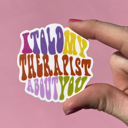 I told my therapist about you sticker, therapy sticker, mental health sticker, hippie sticker, funny sticker, gift idea, boho sticker