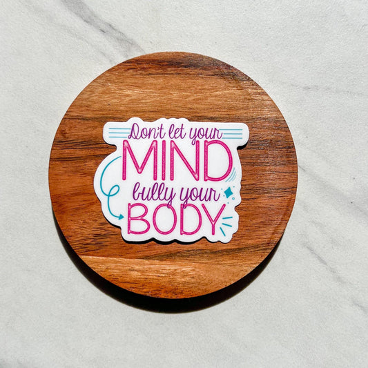 Don’t let your mind bully your body sticker, water resistant sticker, NEDA sticker, ED recovery, mental health laptop sticker, therapy gift