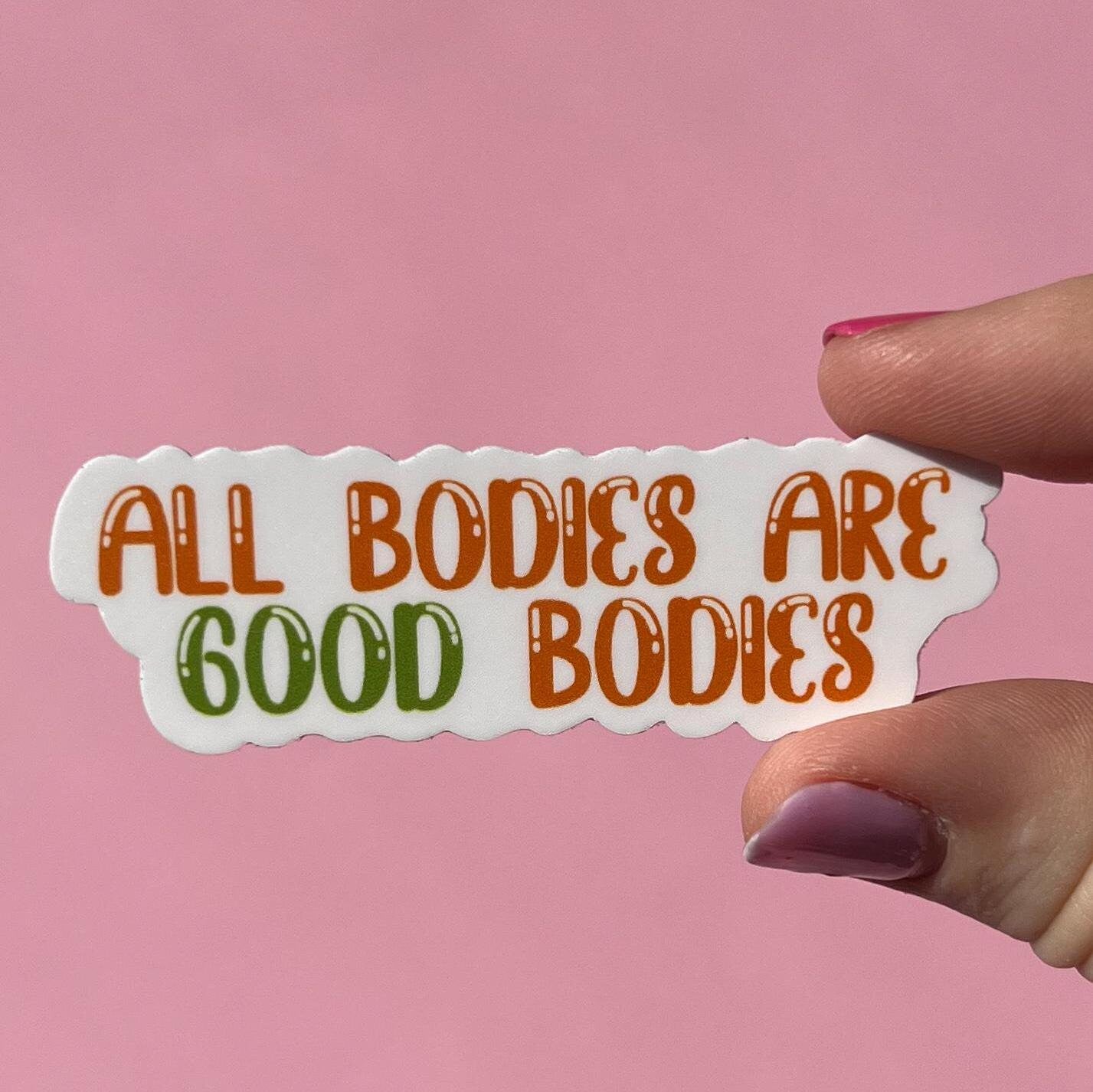 All bodies are good bodies sticker, water resistant sticker, laptop sticker, water bottle sticker, mental health awareness, eating disorder