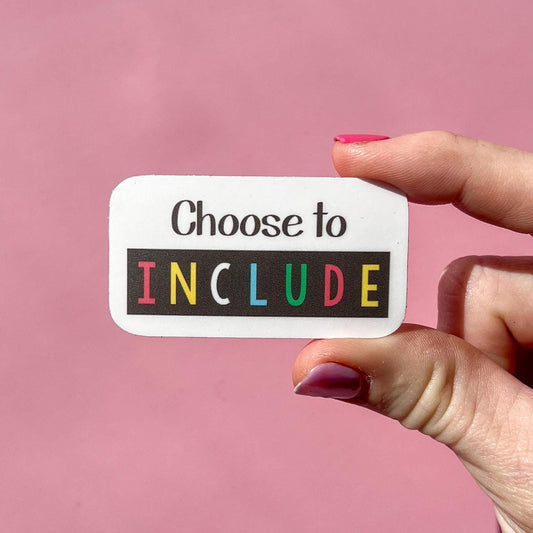 Choose to include sticker, adhd sticker, sensory disorder sticker, therapy sticker, autism sticker, neurodiversity sticker, Down’s syndrome