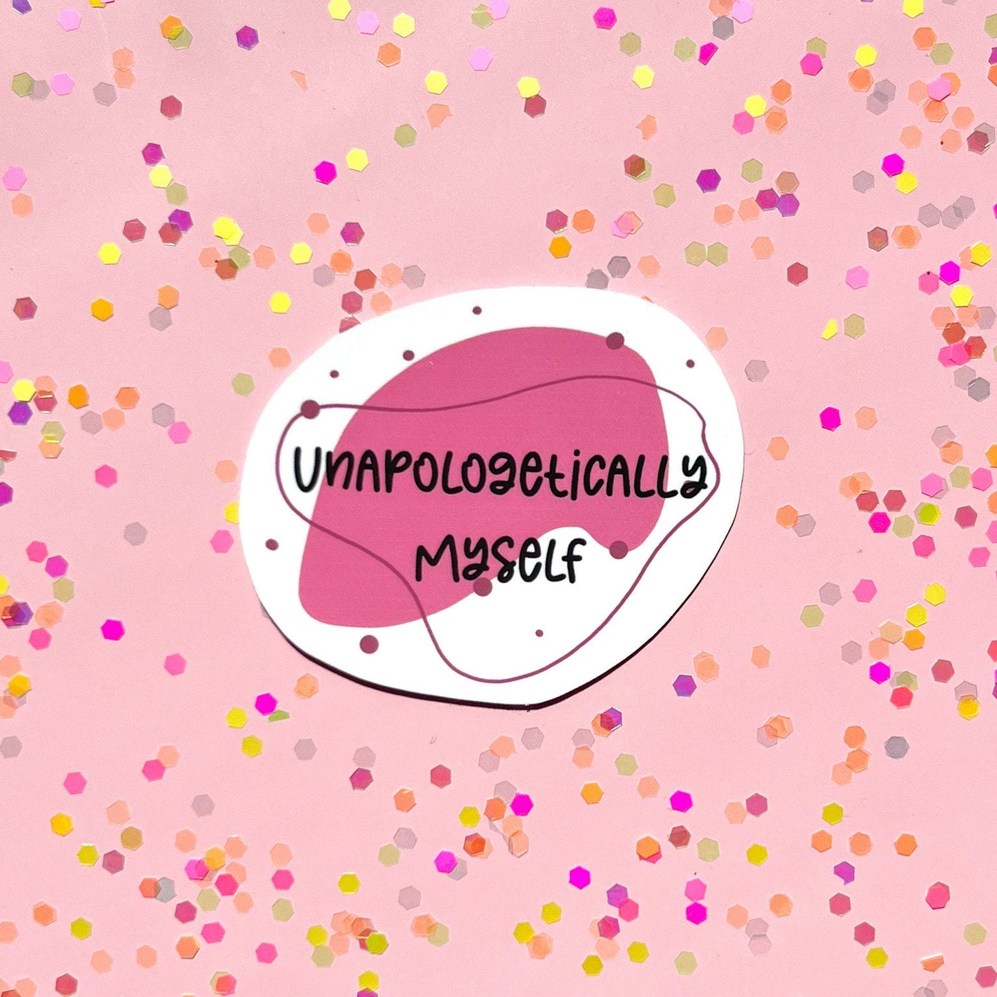 Unapologetically myself sticker, water resistant sticker, laptop sticker, water bottle sticker, mental health sticker, gift idea for badass