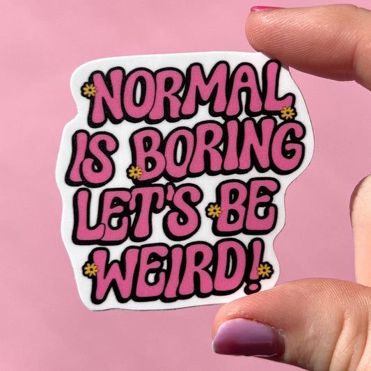 Normal is boring let’s be weird sticker, mental health sticker, empath sticker, therapist gift, stocking stuffer, neurodivergent sticker