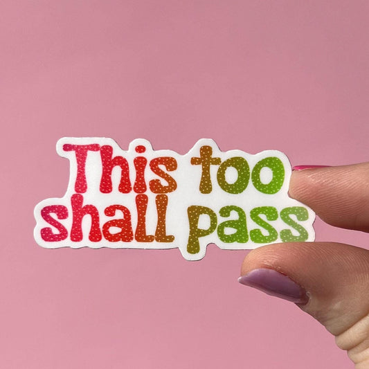 This too shall pass sticker, nothing is permanent, mental health sticker, anxiety sticker, recovery sticker, mental health gift