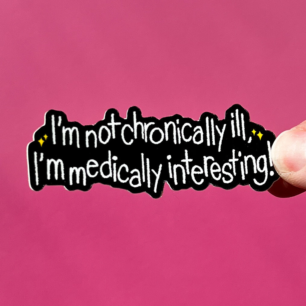 I'm not chronically ill, I'm medially interesting sticker, hyper mobility decal, ehlers-danlos syndrome sticker, chronic illness decal