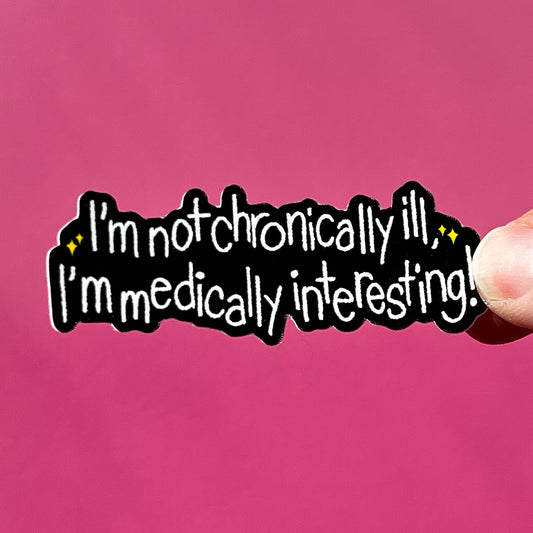 I'm not chronically ill, I'm medially interesting sticker, hyper mobility decal, ehlers-danlos syndrome sticker, chronic illness decal