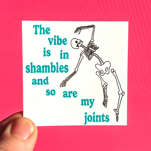 The vibe is in shambles and so are my joints sticker, hyper mobility decal, ehlers-danlos syndrome sticker