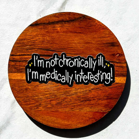 I'm not chronically ill, I'm medially interesting sticker, hyper mobility decal, ehlers-danlos syndrome sticker, chronic illness decal