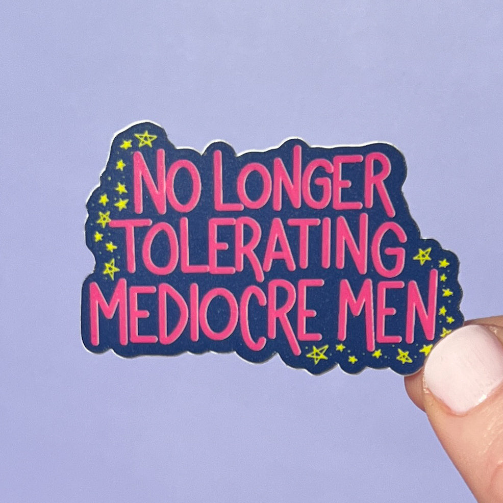 no longer tolerating mediocre men sticker, feminism sticker, mental health matters