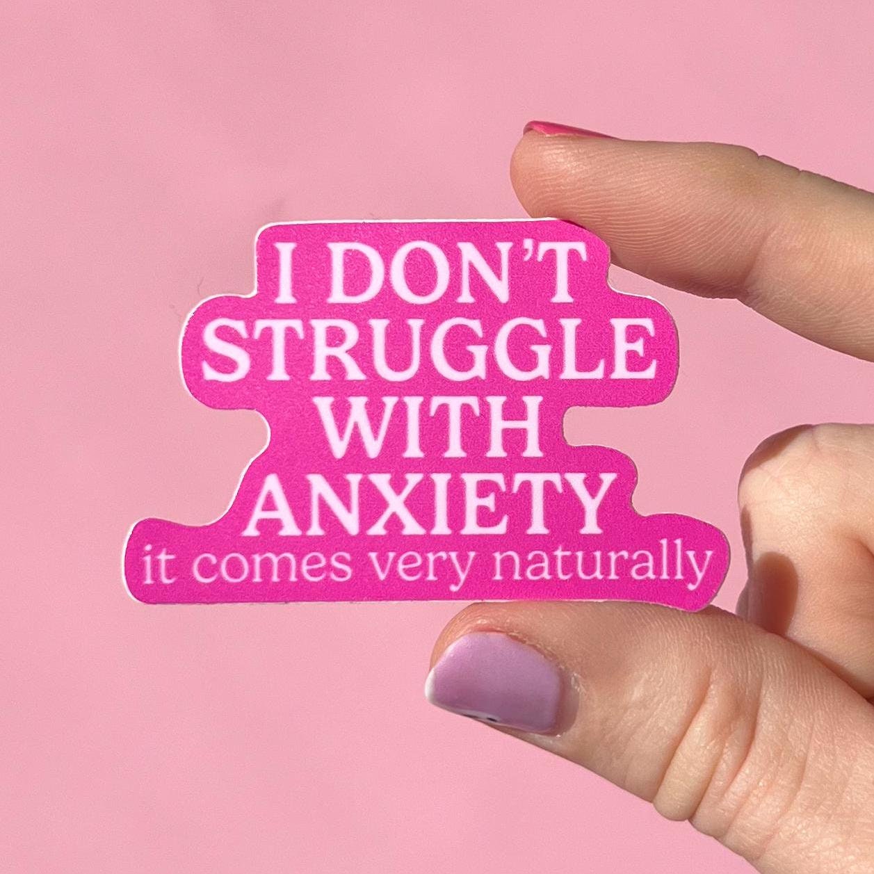 I don't struggle with anixety, it comes very naturally sticker, mental health sticker, waterproof sticker, water bottle sticker, adhd
