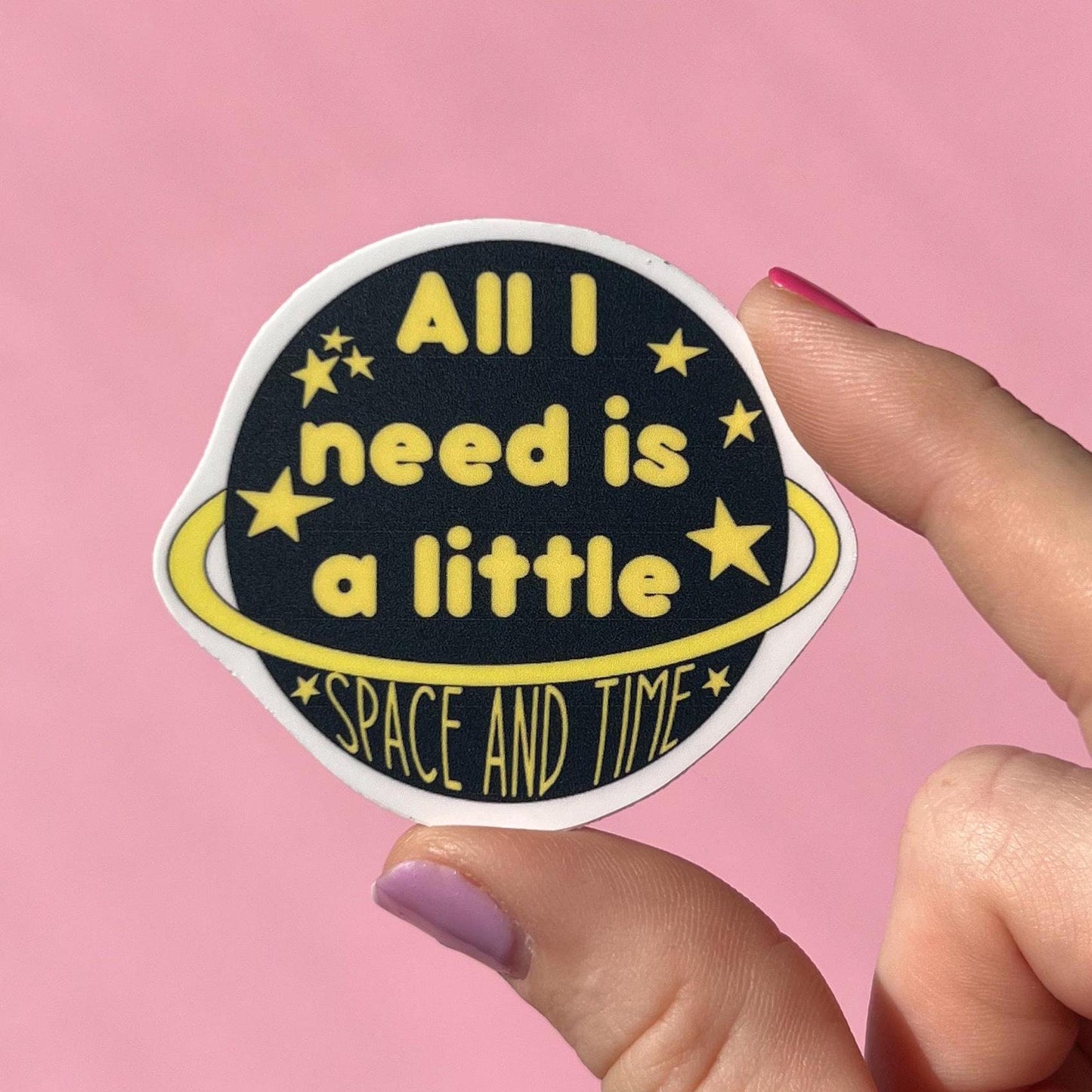 All I need is a little space and time sticker, space sticker, outer space sticker, 311 sticker, sticker gift, gift idea, laptop sticker