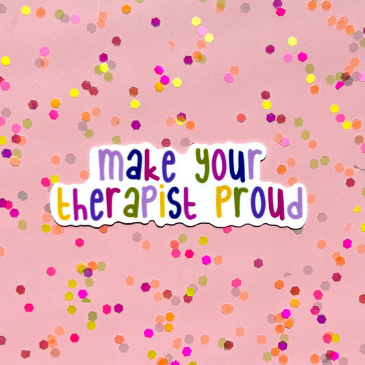 Make your therapist proud sticker, therapy sticker, funny sticker, mental health awareness, boho sticker, water resistant sticker, gift idea