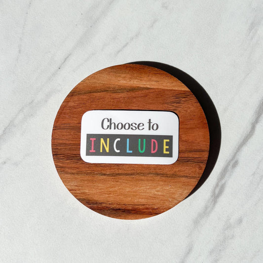 Choose to include sticker, adhd sticker, sensory disorder sticker, therapy sticker, autism sticker, neurodiversity sticker, Down’s syndrome