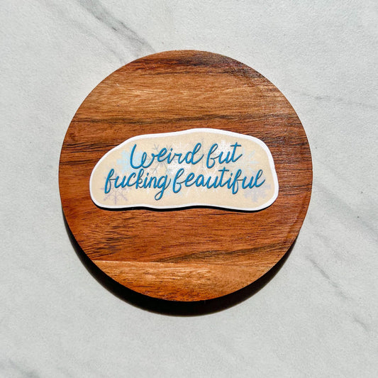 Weird but fucking beautiful sticker, snow on the beach, mental health sticker, anxiety sticker, depression sticker, therapist sticker, lcsw
