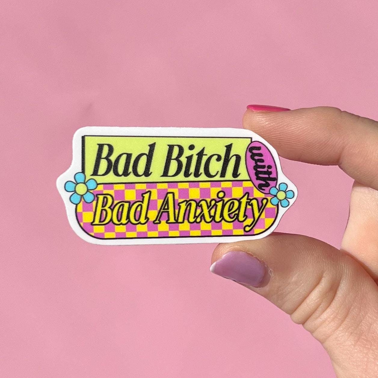 Bad Bitch with Bad Anxiety sticker, mental health sticker, mental health decal, therapist sticker, social worker sticker, anxiety sticker