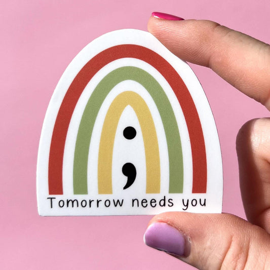 Tomorrow needs you semicolon rainbow sticker l water resistant sticker l die cut l laptop sticker l water bottle sticker l mental health l