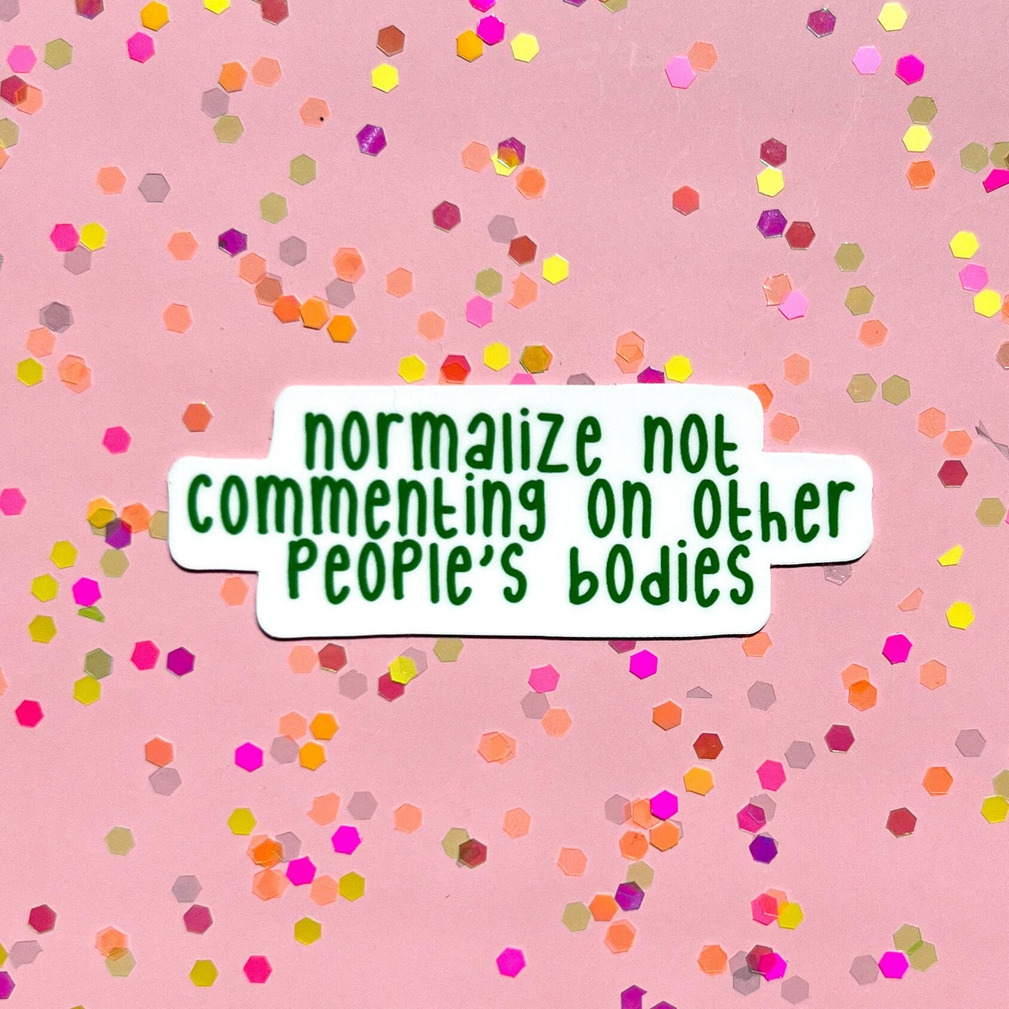 normalize not commenting on other peoples bodies, water resistant sticker, laptop sticker, water bottle sticker, mental health awareness
