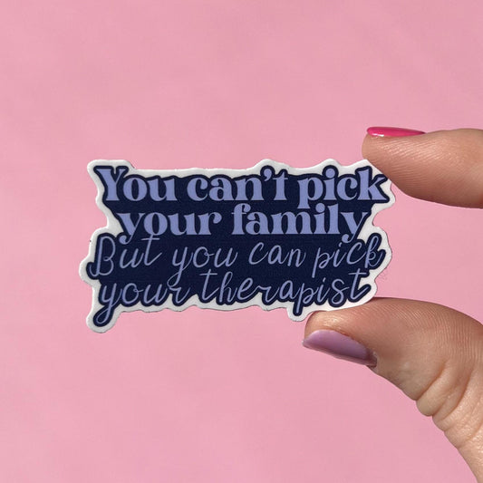 You can’t pick your family sticker, you can pick your therapist sticker, therapy sticker, funny therapy sticker, therapist sticker, lcsw