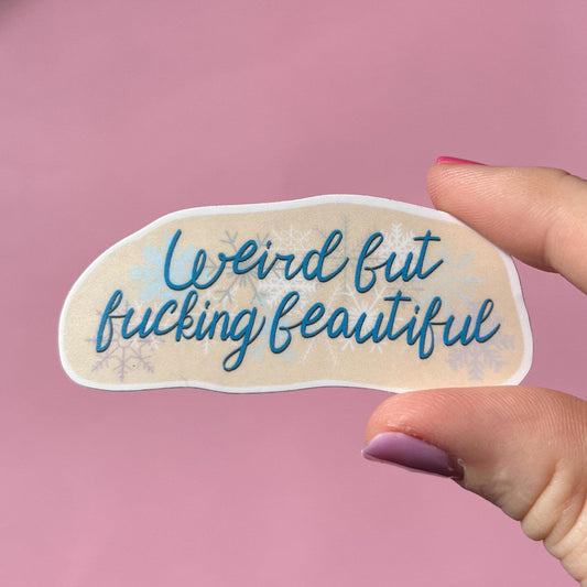 Weird but fucking beautiful sticker, snow on the beach, mental health sticker, anxiety sticker, depression sticker, therapist sticker, lcsw