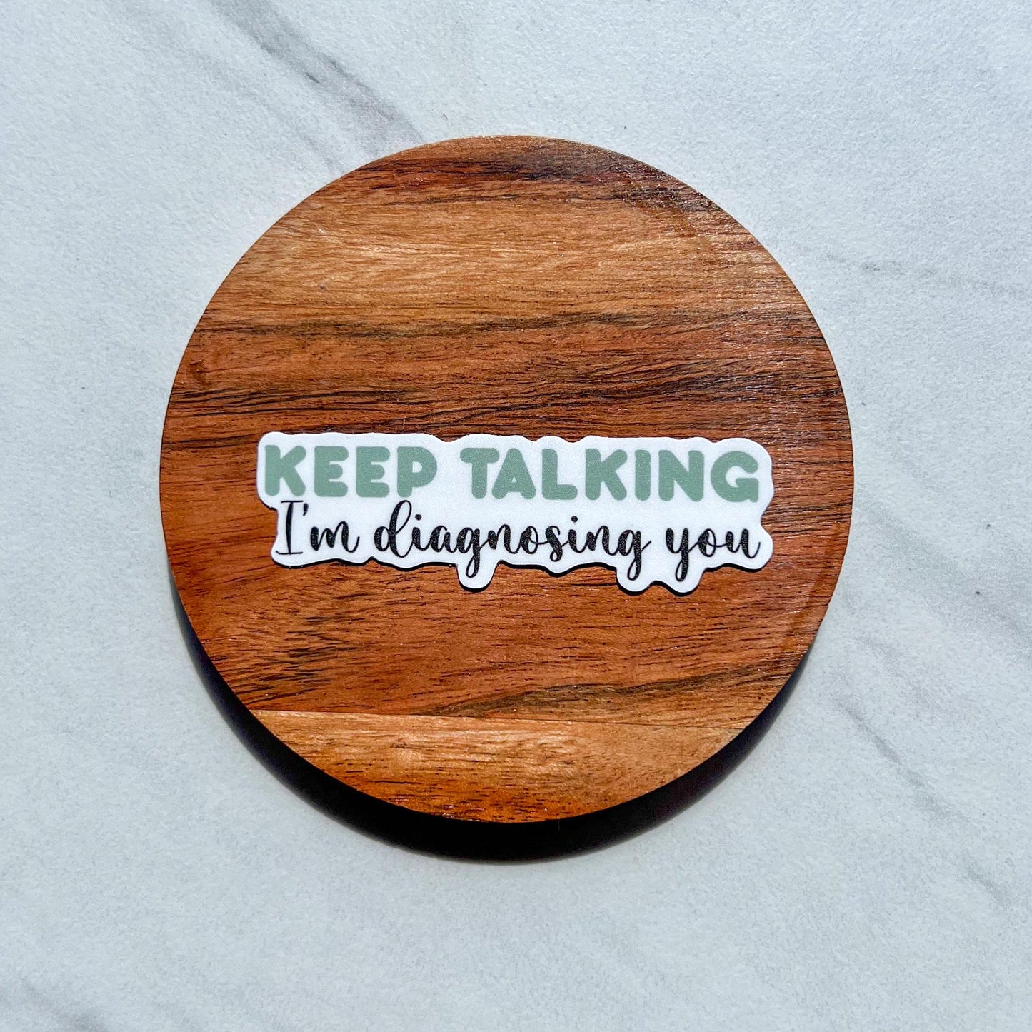 Keep talking I’m diagnosing you sticker, motivational stickers, mental health stickers, mental health gift, therapist gift, doctor gift
